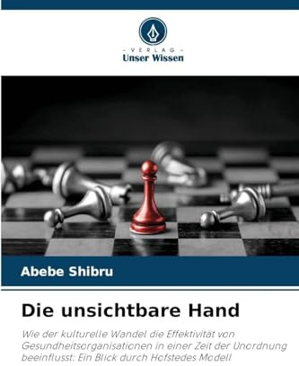 Die unsichtbare Hand: Wie der kulturelle Wandel die Effektivität von Gesundheitsorganisationen in einer Zeit der Unordnung beeinflusst: Ein Blick durch Hofstedes Modell