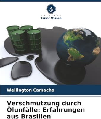 Verschmutzung durch Ölunfälle: Erfahrungen aus Brasilien: DE