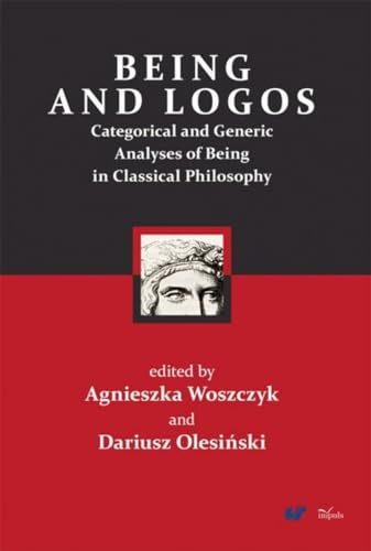 BEING AND LOGOS: Categorical and Generic Analyses of Being in Classical Philosophy
