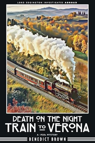Death on the Night Train to Verona: A 1920s Mystery (Lord Edgington Investigates Abroad, Band 2)