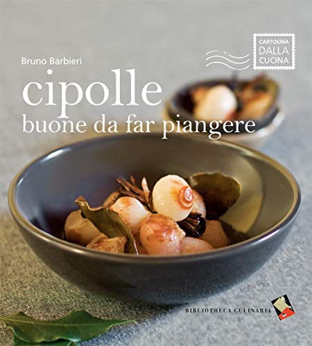 Cipolle buone da far piangere. Ediz. a colori