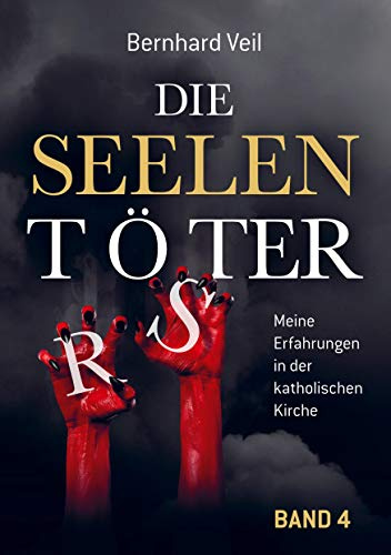 Die Seelentöter - Band 4: Das Mobbing beginnt: Meine Erfahrungen in der katholischen Kirche