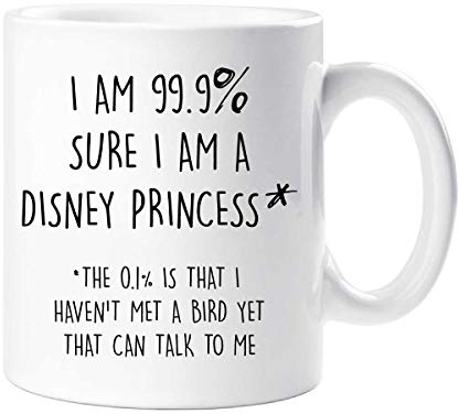 I AM 99.9% SURE I Am A Princesa Disney Taza Daughter Sister AMIGO Taza Cumpleaños Regalo Navidad