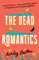The Dead Romantics: The magical enemies-to-lovers rom-com from the TikTok sensation, perfect to curl up with!