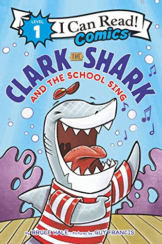 Clark the Shark and the School Sing: An I Can Read Comic for Beginning Readers about Practice and Confidence for Children (Ages 4-8) (I Can Read Comics Level 1)