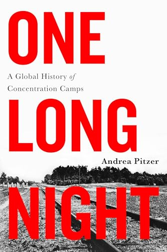 One Long Night: A Global History of Concentration Camps