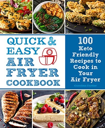 Quick and Easy Air Fryer Cookbook: 100 Keto Friendly Recipes to Cook in Your Air Fryer (8) (Everyday Wellbeing)