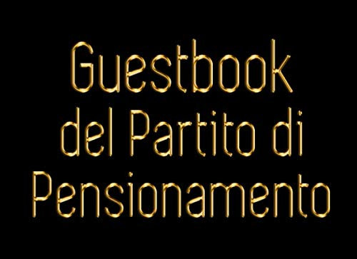 Guestbook del Partito di Pensionamento: Bellissimo libro sulla firma del pensionamento | Un ricordo duraturo dell'ultimo giorno di lavoro! | Design nero e oro | Libro degli ospiti