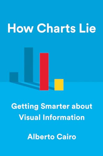 How Charts Lie - Getting Smarter about Visual Information