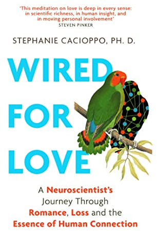 Wired For Love: A Neuroscientist’s Journey Through Romance, Loss and the Essence of Human Connection