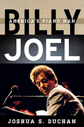 Billy Joel: America's Piano Man (Tempo: A Rowman & Littlefield Music Series on Rock, Pop, and Culture)
