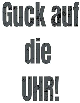 Guck auf die Uhr!: Notizbuch für Uhren und Uhrenliebhaber | Buch für Uhren | 120 Seiten gepunktet