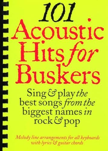 101 Acoustic Hits for Buskers | Easy to Intermediate Guitar/Piano/Vocal Sheet Music Songbook for Singers and Players | Lyrics Chords and Melody for Live Performance Practice and Street Gigs