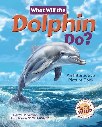 What Will the Dolphin Do?: An Interactive Picture Book (Survive in the Wild)