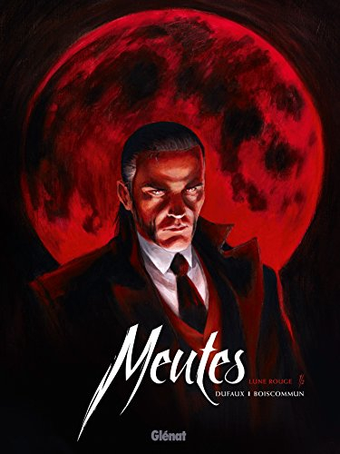 Meutes - Tome 01: Lune Rouge 1/2
