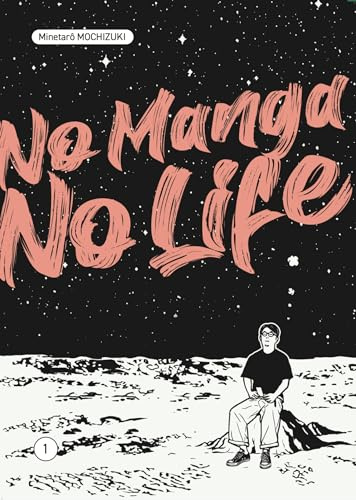 NO MANGA, NO LIFE VOL.1: Tome 1