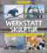 Werkstatt Skulptur: Gestalten mit Ton, Stein, Gips, Papier, Metall und Holz