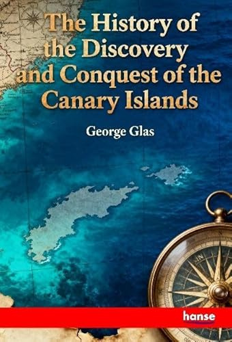 The History of the Discovery and Conquest of the Canary Islands: DE