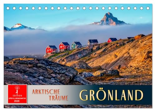 Grönland - Arktische Träume (Tischkalender 2026 DIN A5 quer), CALVENDO Monatskalender: Spüren Sie die ganze Faszination der malerischen Arktis. (CALVENDO Orte)
