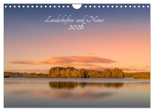 Landschaften und Natur 2026 (Wandkalender 2026 DIN A4 quer), CALVENDO Monatskalender: Aufnahmen von Landschaften welche meist kurz vor oder zum Sonnenaufgang entstehen. (CALVENDO Natur)