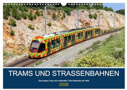 Trams und Straßenbahnen (Wandkalender 2026 DIN A3 quer), CALVENDO Monatskalender: Die schönsten Tram-Betriebe der Welt (CALVENDO Mobilitaet)