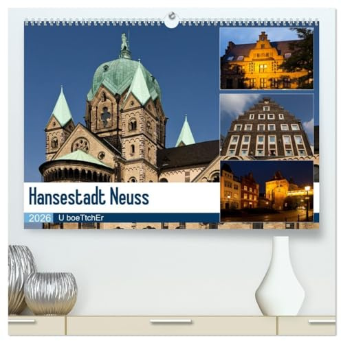 Hansestadt Neuss (hochwertiger Premium Wandkalender 2026 DIN A2 quer), Kunstdruck in Hochglanz: Neuss - Eine der ältesten Städte Deutschlands (CALVENDO Orte)