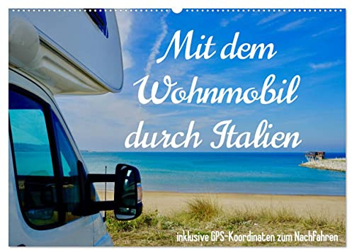 Mit dem Wohnmobil durch Italien (Wandkalender 2026 DIN A2 quer), CALVENDO Monatskalender: Eine Reise mit dem Wohnmobil zu den schönsten Plätzen Italiens. (CALVENDO Orte)
