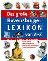 Das große Ravensburger Lexikon von A-Z