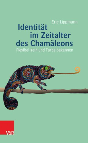 Identität im Zeitalter des Chamäleons: Flexibel sein und Farbe bekennen