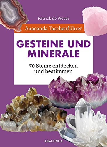 Anaconda Taschenführer Gesteine und Minerale. 70 Steine entdecken und bestimmen: Der handliche Naturführer für unterwegs. Mit Daumenregister