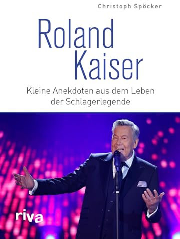 Roland Kaiser: Kleine Anekdoten aus dem Leben der Schlagerlegende. Das perfekte Geschenk für alle Fans von deutschem Schlager, Volksmusik und Liedern wie Santa Maria und Dich zu lieben