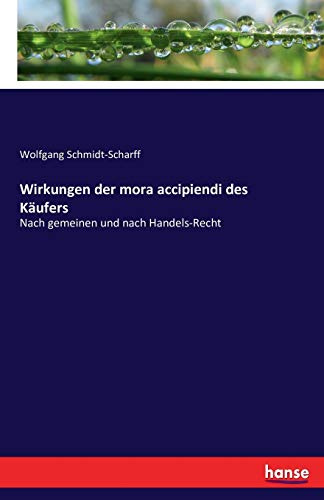 Wirkungen der mora accipiendi des Käufers: Nach gemeinen und nach Handels-Recht