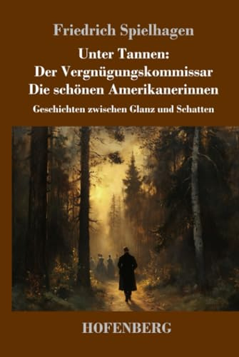 Unter Tannen: Der Vergnügungskommissar - Die schönen Amerikanerinnen: Geschichten zwischen Glanz und Schatten