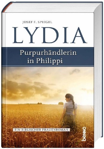 Lydia – Purpurhändlerin in Philippi: Ein biblischer Frauenroman