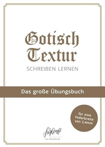 Kalligraphie lernen leicht gemacht / Gotisch Textur Kalligraphie Übungsbuch: Kalligraphie lernen leicht gemacht