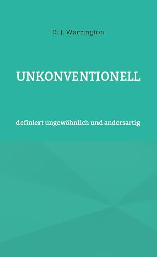 Unkonventionell: definiert ungewöhnlich und andersartig
