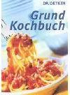 Doktor Oetker Grundkochbuch - Die beliebtesten Gerichte gelingsicher zubereiten