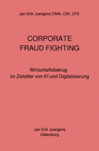 Corporate Fraud Fighting: Wirtschaftsbetrug im Zeitalter von KI und Digitalisierung