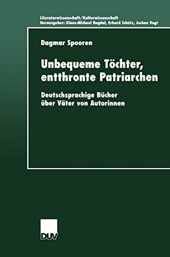 Unbequeme Töchter, entthronte Patriarchen. Deutschsprachige Bücher über Väter von Autorinnen (Literaturwissenschaft / Kulturwissenschaft)