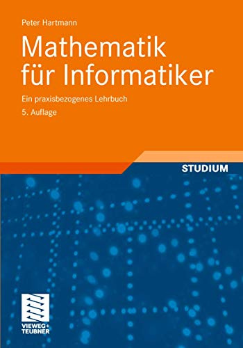 Mathematik für Informatiker: Ein praxisbezogenes Lehrbuch