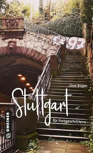 Stuttgart für Fortgeschrittene (Kultur erleben im GMEINER-Verlag)