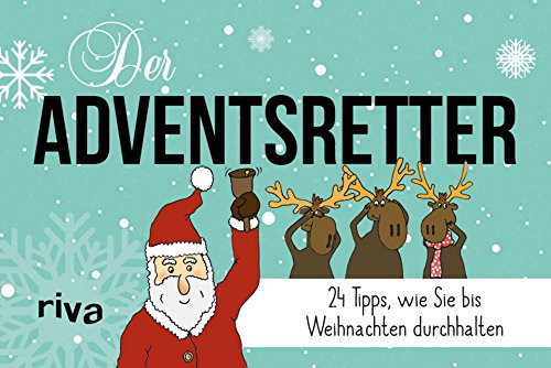 Der Advents-Retter: 24 Tipps, wie Sie bis Weihnachten durchhalten