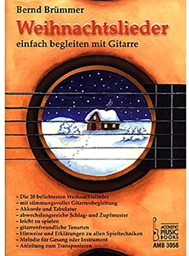Weihnachtslieder: Einfach begleiten mit Gitarre: Die 20 beliebtesten Weihnachtslieder. Mit stimmungsvoller Gitarrenbegleitung. Akkorde und ... oder Instrument. Anleitung zum Transponieren.