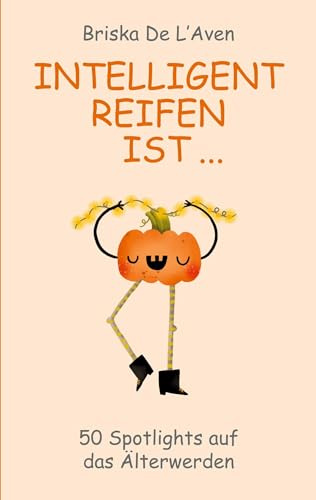 Intelligent Reifen ist ...: 50 Spotlights auf das Älterwerden