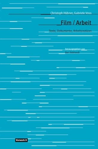 Film/Arbeit: Texte, Dokumente und Arbeitsnotizen (Texte zum Dokumentarfilm)