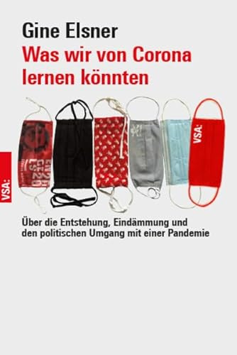 Was wir von Corona lernen könnten: Über die Entstehung, Eindämmung und den politischen Umgang mit einer Pandemie
