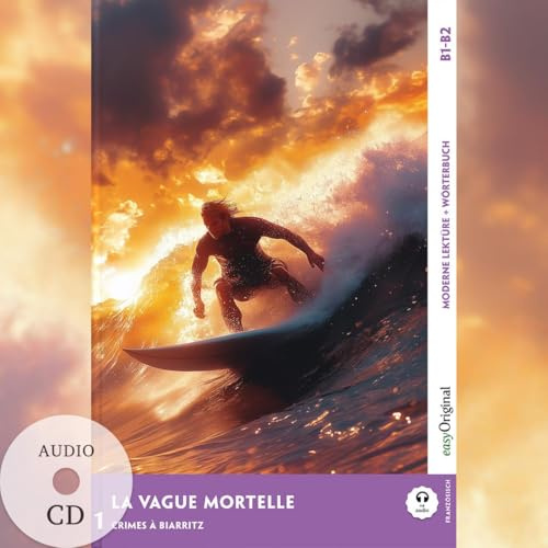La Vague mortelle - Französische Krimi-Lektüre B1-B2 (+ Audio-CD): Spannende Seiten & Worterklärungen (EasyOriginal.com - Moderne Lektüre B1-B2 + Worterklärungen: Französisch)