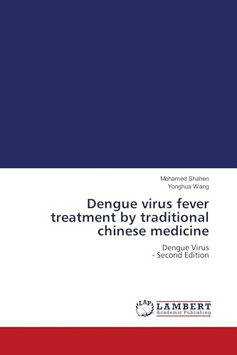 Dengue virus fever treatment by traditional chinese medicine: Dengue Virus - Second Edition