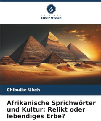 Afrikanische Sprichwörter und Kultur: Relikt oder lebendiges Erbe?