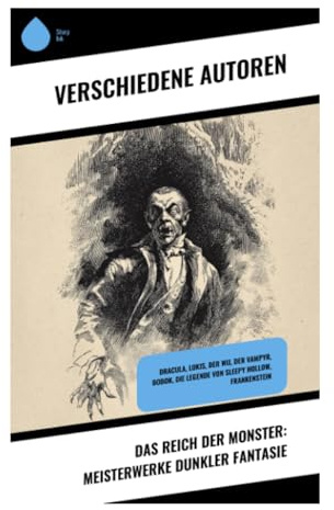 Das Reich der Monster: Meisterwerke dunkler Fantasie: Dracula, Lokis, Der Wij, Der Vampyr, Bobok, Die Legende von Sleepy Hollow, Frankenstein